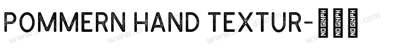 pommern hand textur字体转换 pommern hand textur字体转换